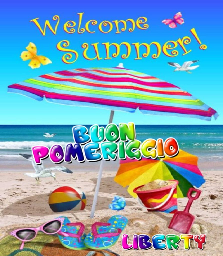 Welcome summer! Buon pomeriggio
