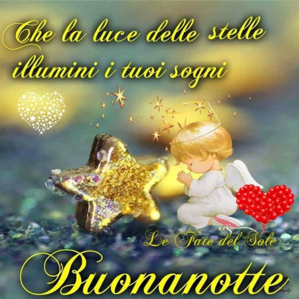 Che la luce delle stelle illumini i tuoi sogni Buonanotte 