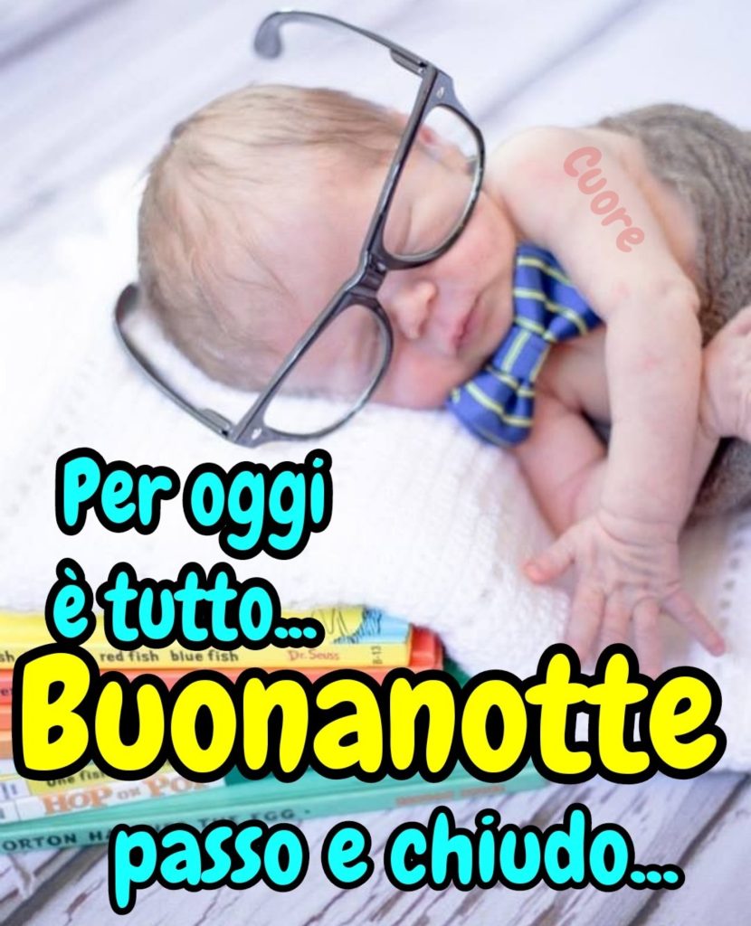 Per oggi è tutto... Buonanotte passo e chiudo..