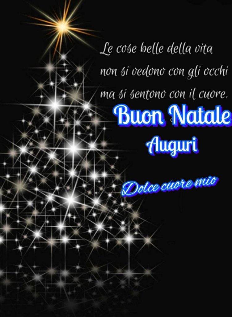 Le cose belle della vita non si vedono con gli occhi ma si sentono con il cuore. Buon Natale Auguri