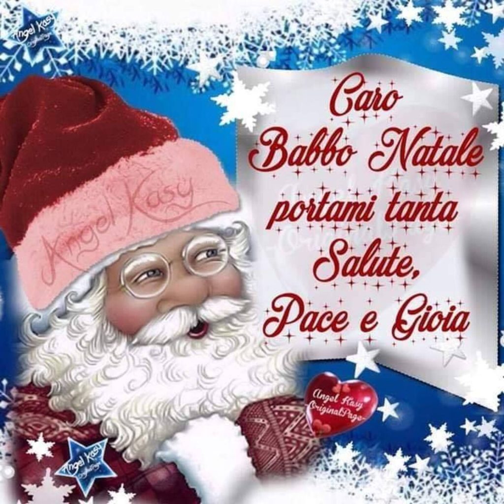 Caro Babbo Natale portami tanta Salute, Pace e Gioia