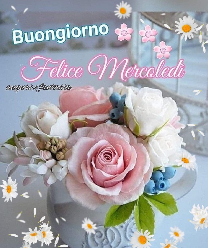 Buongiorno Felice Mercoledì