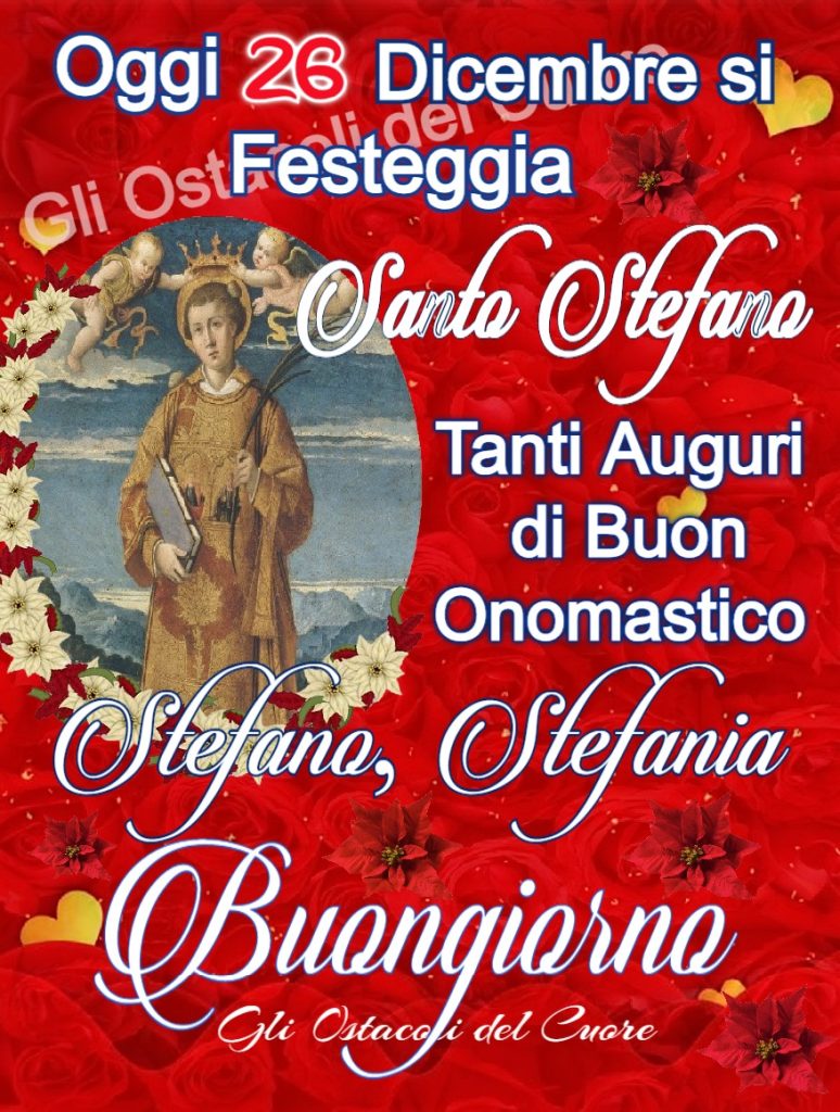 Oggi 26 Dicembre si festeggia Santo Stefano, Stefania Buongiorno