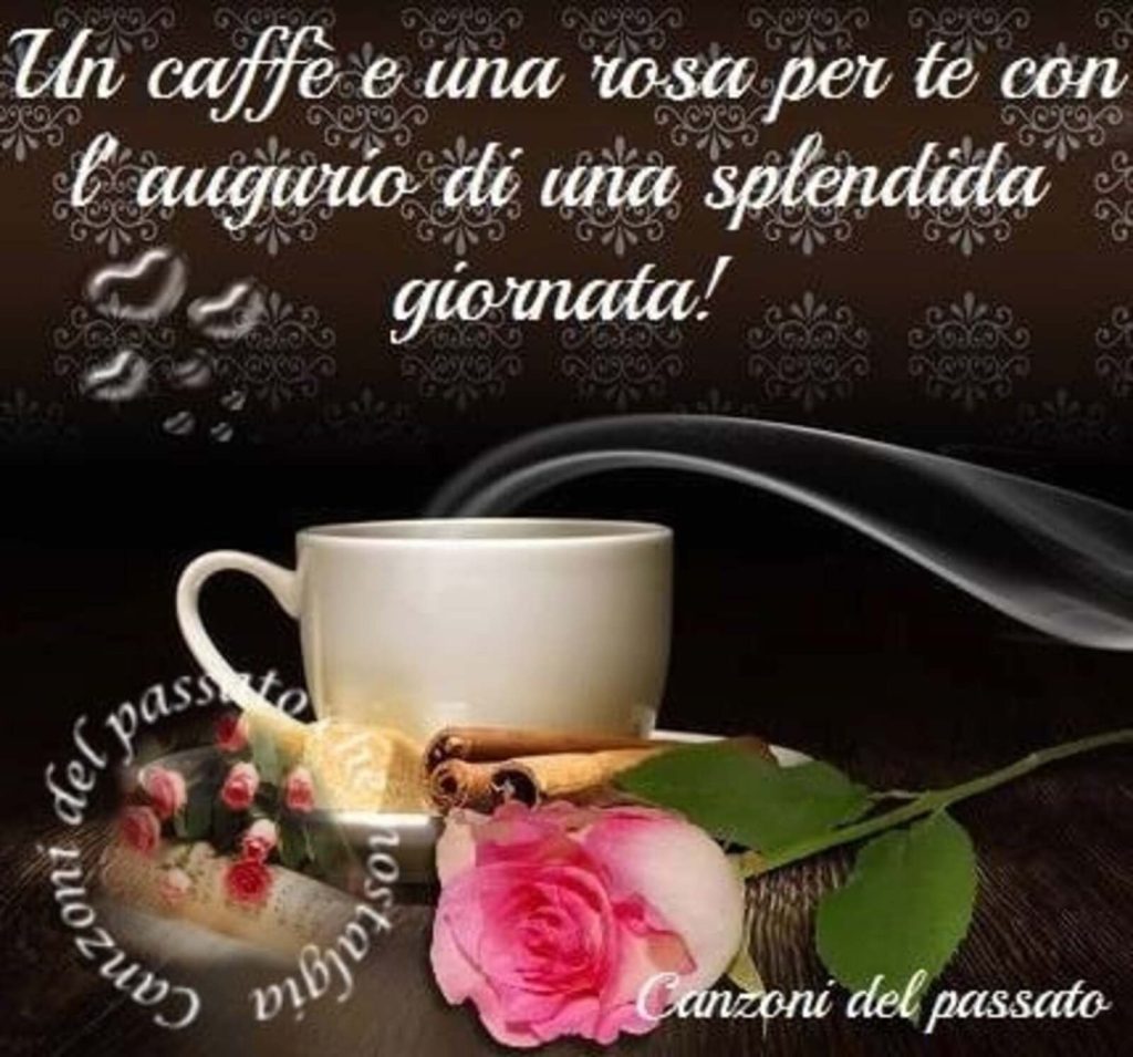 Un caffé e una rosa per te con l'augurio di una splendida giornata!