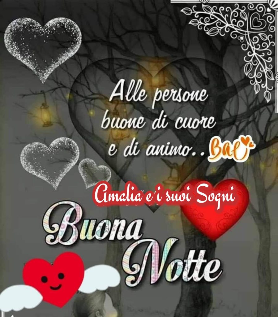 Alle persone buone di cuore e di animo Buona Notte