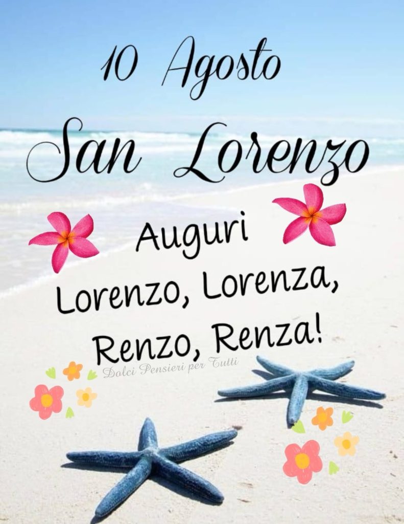 10 Agosto San Lorenzo Auguri Lorenzo, Lorenza, Renzo, Renza!