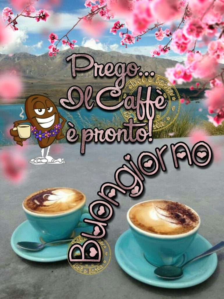 Prego...Il caffé è pronto Buongiorno